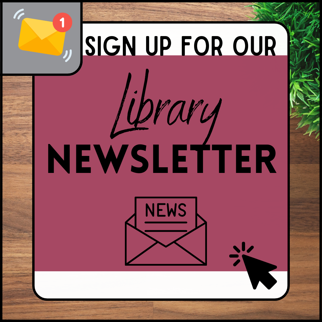 A sign with “Sign up for our Library Newsletter” written on a maroon background, an envelope icon labeled NEWS, and a mouse pointer icon. An email notification icon is in the top left corner.